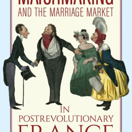 Matchmaking and the Marriage Market in Postrevolutionary France