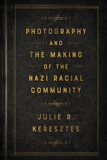 Photography and the Making of the Nazi Racial
