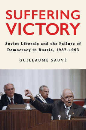 Suffering Victory  Soviet Liberals and the