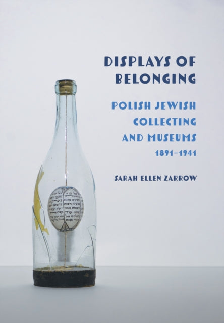 Displays of Belonging  Polish Jewish Collecting
