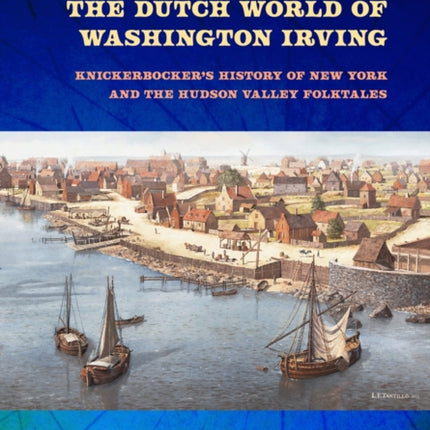 The Dutch World of Washington Irving