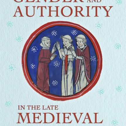 Gender and Authority in the Late Medieval Church