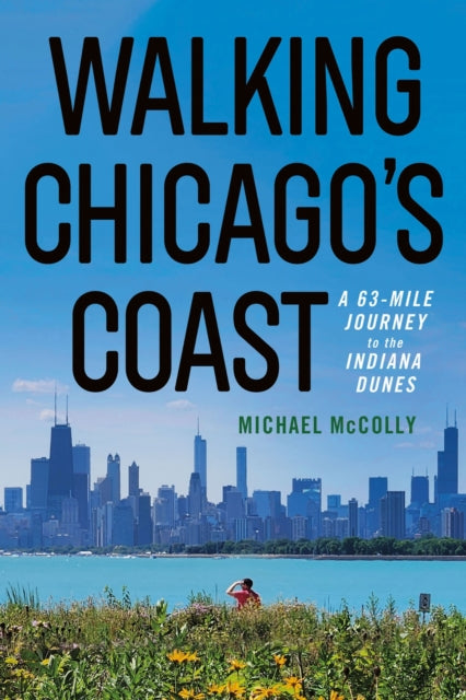 Walking Chicagos Coast  A 63Mile Journey to the Indiana Dunes
