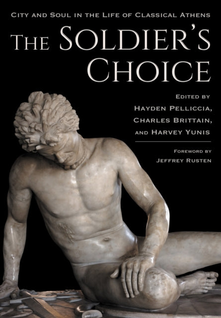 The Soldiers Choice  City and Soul in the Life of Classical Athens