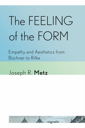 The Feeling of the Form  Empathy and Aesthetics from B252chner to Rilke