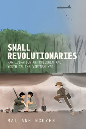 Small Revolutionaries  Participation of Children and Youth in the Vietnam War