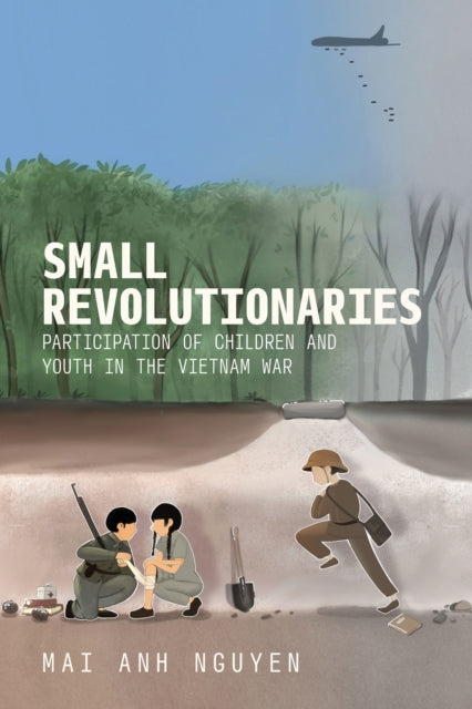 Small Revolutionaries  Participation of Children and Youth in the Vietnam War