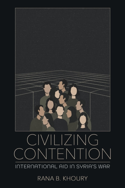 Civilizing Contention  International Aid in Syrias War