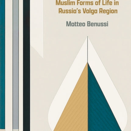 Restless Quietists  Muslim Forms of Life in Russias Volga Region