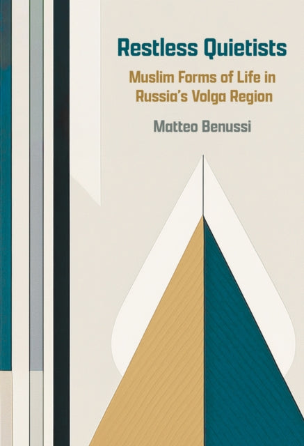 Restless Quietists  Muslim Forms of Life in Russias Volga Region
