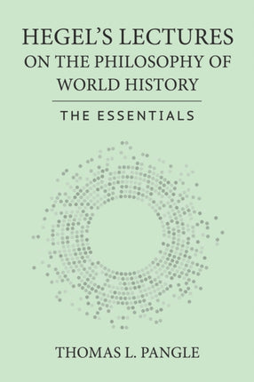 Hegels Lectures on the Philosophy of World Hist  The Essentials