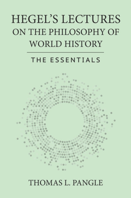 Hegels Lectures on the Philosophy of World Hist  The Essentials