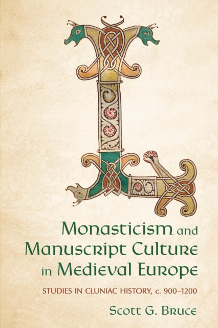 Monasticism and Manuscript Culture in Medieval E  Studies in Cluniac History c. 9001200