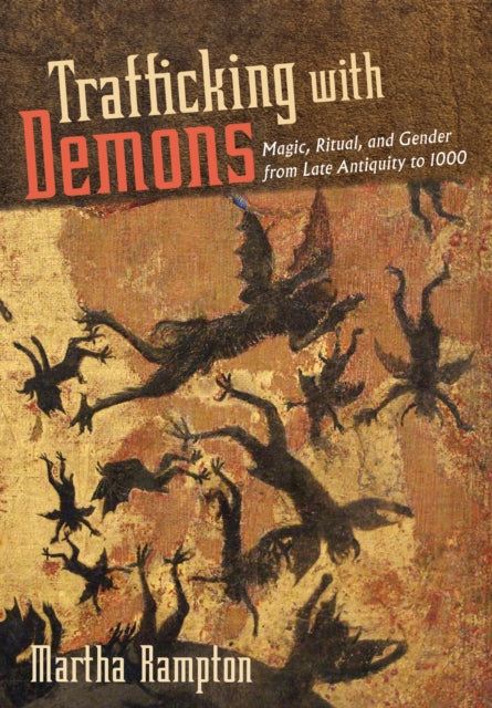 Trafficking with Demons  Magic Ritual and Gender from Late Antiquity to 1000