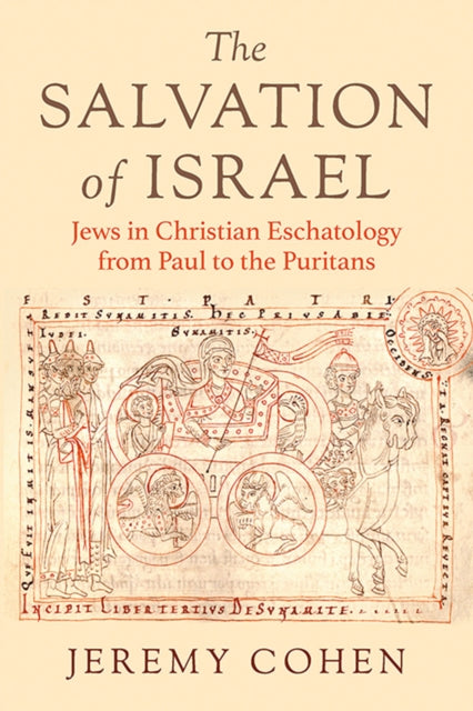 The Salvation of Israel  Jews in Christian Eschatology from Paul to the Puritans