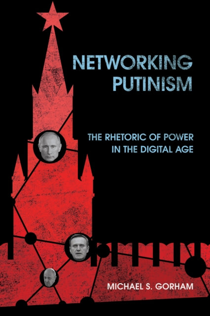Networking Putinism  The Rhetoric of Power in the Digital Age