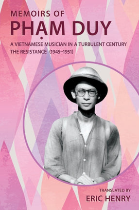 Memoirs of Phm Duy A Vietnamese Musician in a Turbulent Century