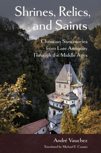 Shrines Relics and Saints  Christian Sanctuaries from Late Antiquity Through the Middle Ages