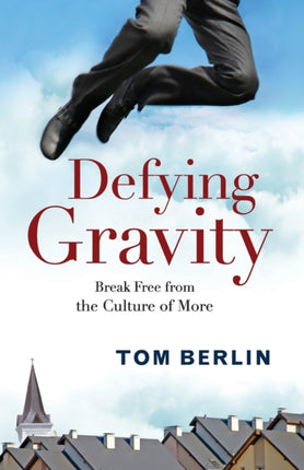 Defying Gravity Break Free from the Culture of More