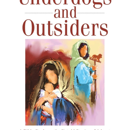 Underdogs and Outsiders Large Print A Bible Study on the Untold Stories of Advent