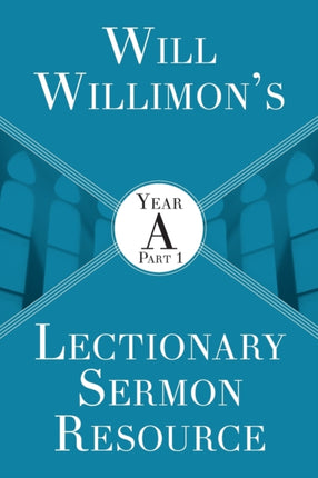 Will Willimons Lectionary Sermon Resource Year A Part 1