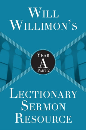 Will Willimons Lectionary Sermon Resource Year a Part 2