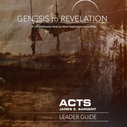 Genesis to Revelation: Acts Leader Guide