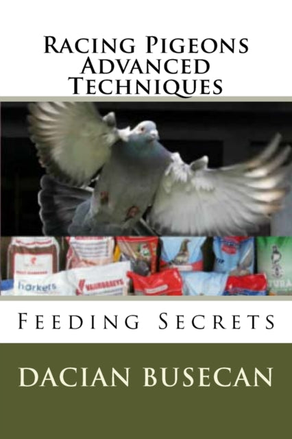 Racing Pigeons Advanced Techniques Feeding Secrets