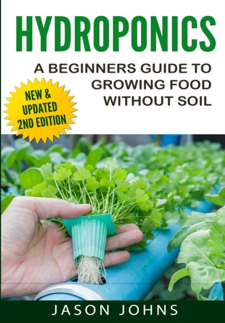 Hydroponics  A Beginners Guide To Growing Food Without Soil Grow Delicious Fruits And Vegetables Hydroponically In Your Home 4 Inspiring Gardening Ideas