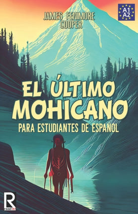 El ltimo mohicano para estudiantes de espaol Libro de lectura The Last of the Mohicans For Spanish learners Reading Book Level A2 Beginners Volume 5 Read in Spanish