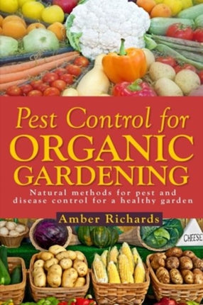 Pest Control for Organic Gardening Natural Methods for Pest and Disease Control