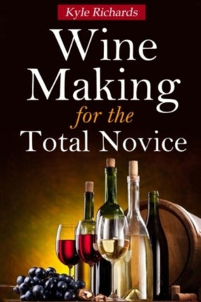 Wine Making for the Total Novice