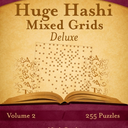 Huge Hashi Mixed Grids  Volume 2  255 Puzzles