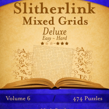 Slitherlink Mixed Grids Deluxe  Easy to Hard  Volume 6  474 Puzzles