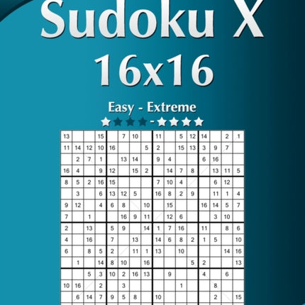Sudoku X 16x16  Easy to Extreme  Volume 5  276 Puzzles