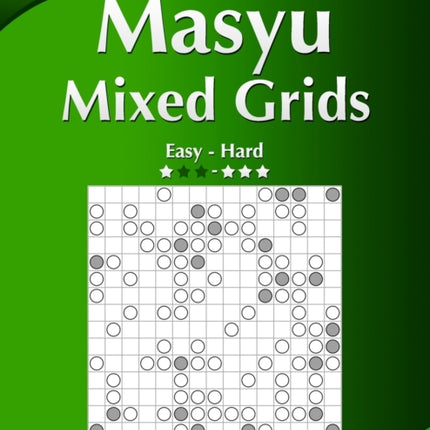 Masyu Mixed Grids  Easy to Hard  Volume 1  276 Puzzles