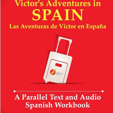Victors Adventures in Spain A Parallel Text and Audio Workbook Las Aventuras de Vctor en Espaa