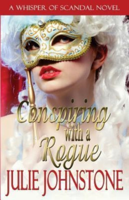 Conspiring With A Rogue 2 A Whisper Of Scandal Novel