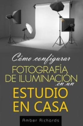 Cmo configurar Fotografa de Iluminacin en un Estudio en Casa