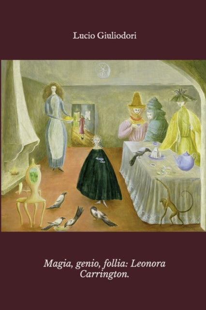 Magia genio follia Leonora Carrington