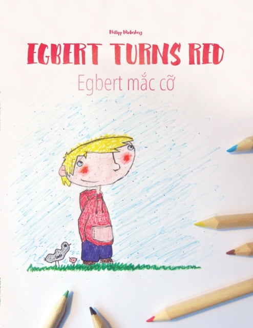 Egbert Turns Red/Egbert m&#7855;c c&#7905;: Children's Book/Coloring Book English-Vietnamese (Bilingual Edition/Dual Language)