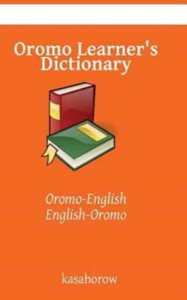 Oromo Learners Dictionary OromoEnglish EnglishOromo Oromo kasahorow