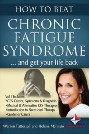 How to Beat Chronic Fatigue Syndrome and Get Your Life Back Volume 1