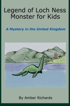 Legend of Loch Ness Monster for Kids A Mystery in the United Kingdom