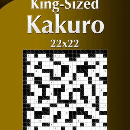 KingSized Kakuro 22x22  Volume 3  153 Puzzles