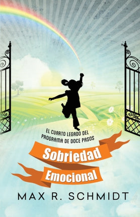 Sobriedad Emocional El cuarto legado del programa de Doce Pasos Adultos Nios Volume 4 Spanish Edition
