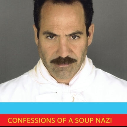 Confessions of a Soup Nazi