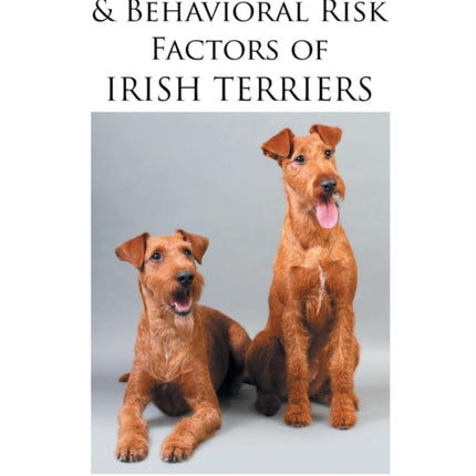 Medical Genetic  Behavioral Risk Factors of Irish Terriers