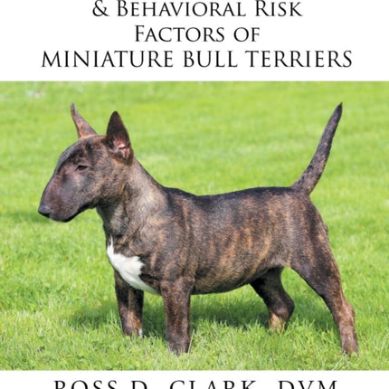 Medical Genetic  Behavioral Risk Factors of Miniature Bull Terriers