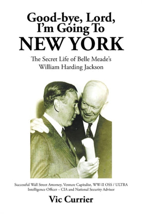 Goodbye Lord Im Going To New York The Secret Life of Belle Meades William Harding Jackson
